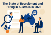 The State of Recruitment and Hiring in Australia in 2025 The State of Recruitment and Hiring in Australia in 2025