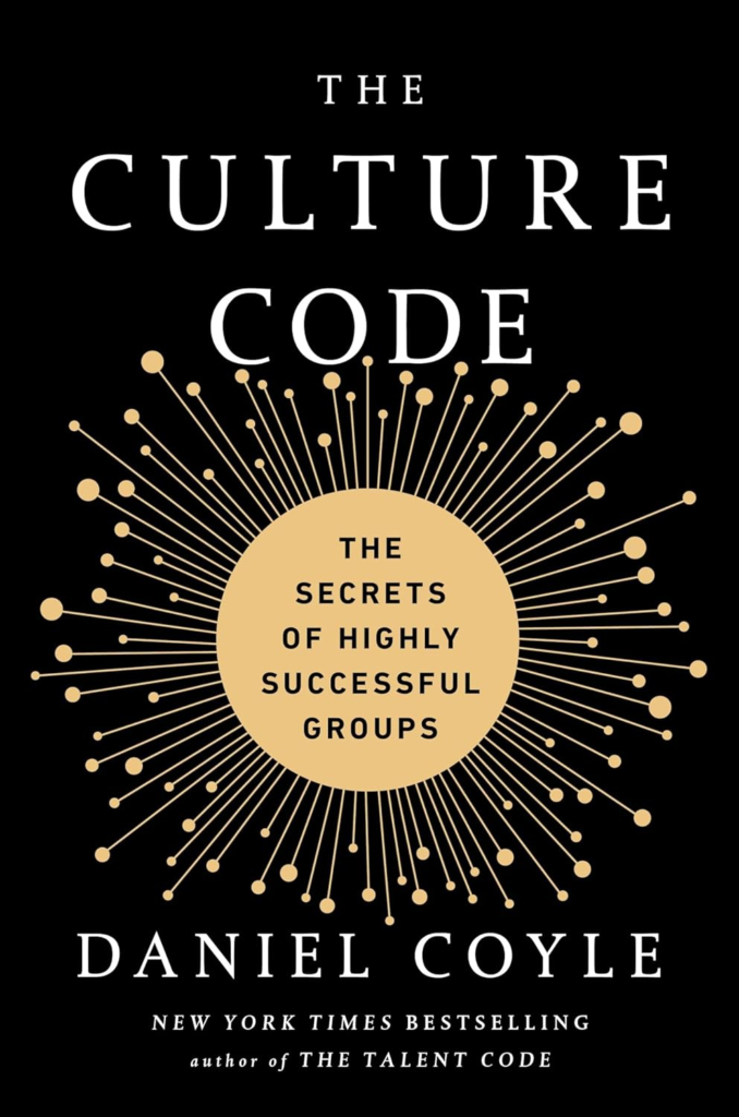 The Culture Code: The Secrets of Highly Successful Groups by Daniel Coyle