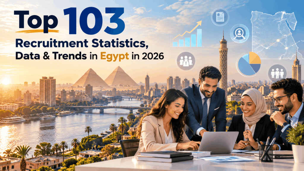 Top 103 Recruitment Statistics, Data & Trends in Egypt in 2026