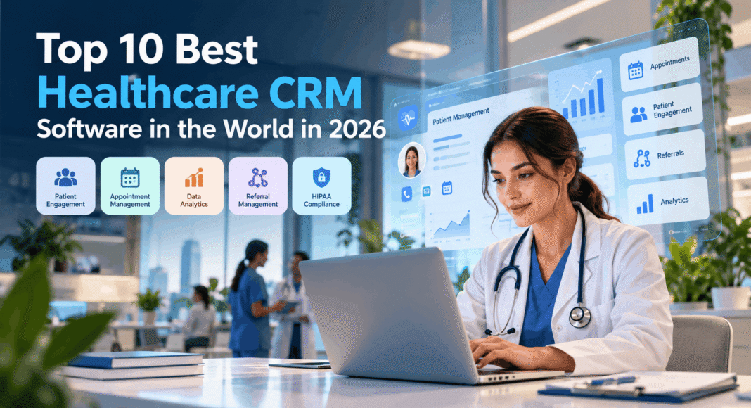 Top 10 Best Healthcare CRM Software To Try in 2026