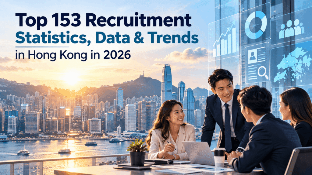 Top 153 Recruitment Statistics, Data & Trends in Hong Kong in 2026
