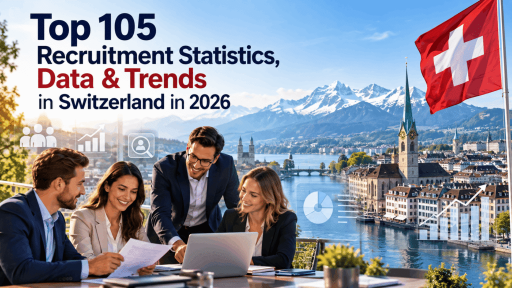 Top 105 Recruitment Statistics, Data & Trends in Switzerland in 2026